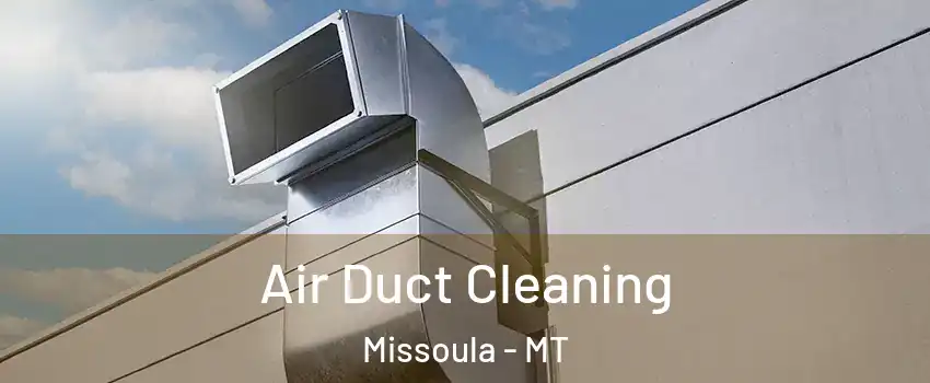  Air Duct Cleaning Missoula - MT
