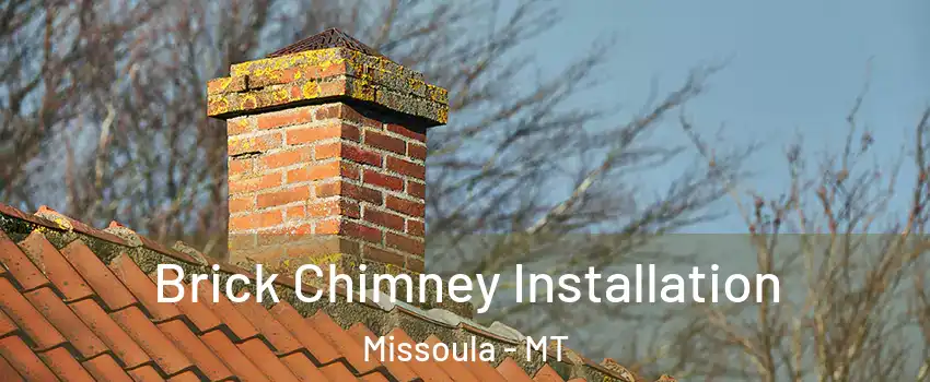  Brick Chimney Installation Missoula - MT