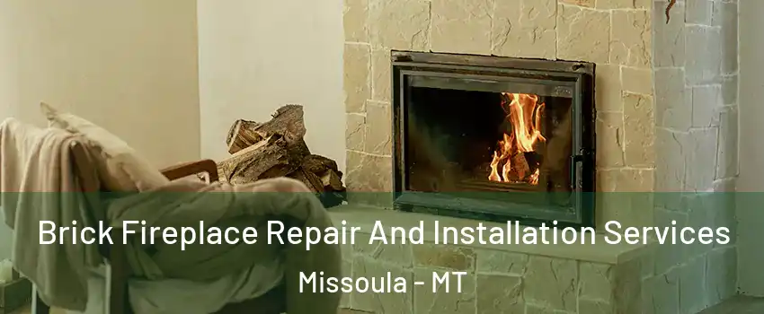  Brick Fireplace Repair And Installation Services Missoula - MT