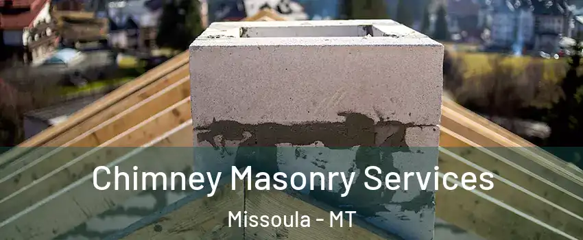  Chimney Masonry Services Missoula - MT