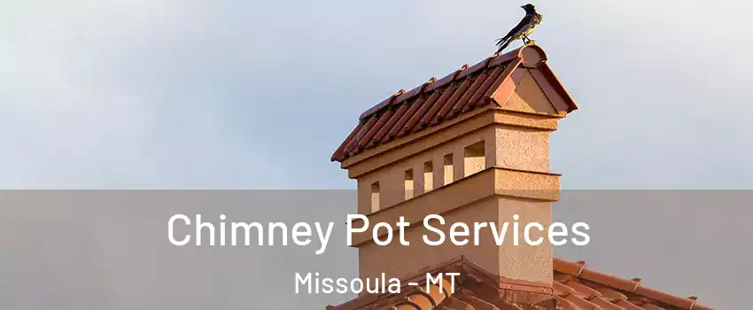  Chimney Pot Services Missoula - MT