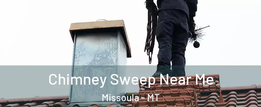  Chimney Sweep Near Me Missoula - MT