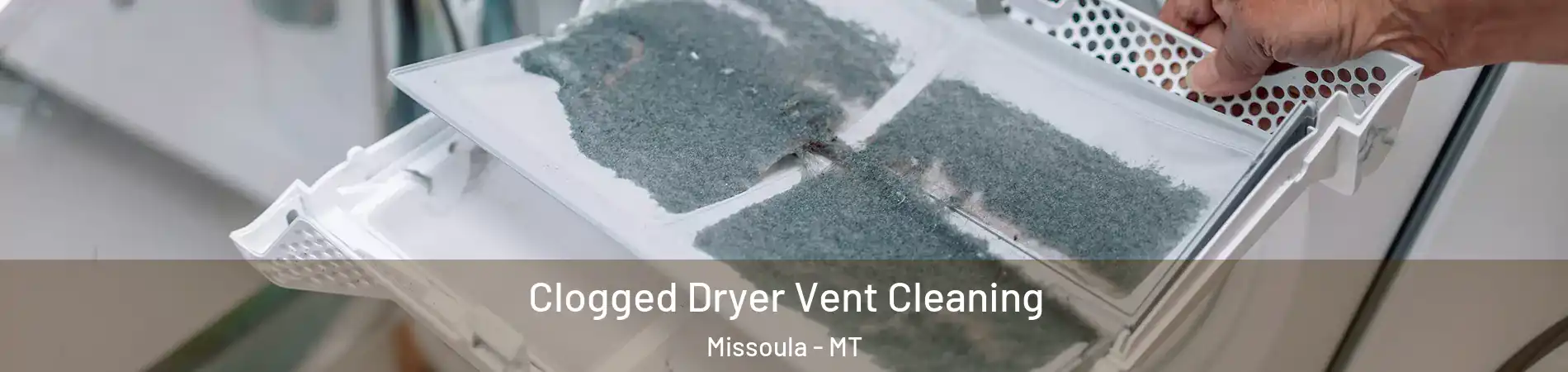  Clogged Dryer Vent Cleaning Missoula - MT