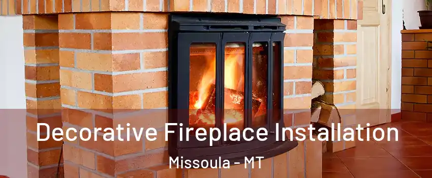  Decorative Fireplace Installation Missoula - MT
