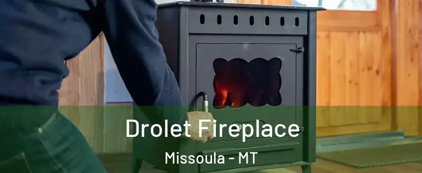  Drolet Fireplace Missoula - MT