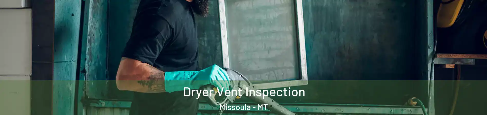  Dryer Vent Inspection Missoula - MT