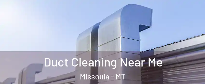  Duct Cleaning Near Me Missoula - MT