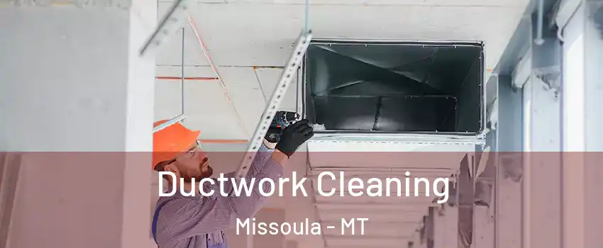  Ductwork Cleaning Missoula - MT