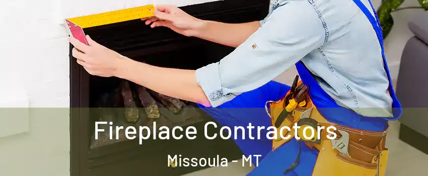  Fireplace Contractors Missoula - MT