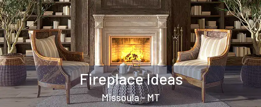  Fireplace Ideas Missoula - MT
