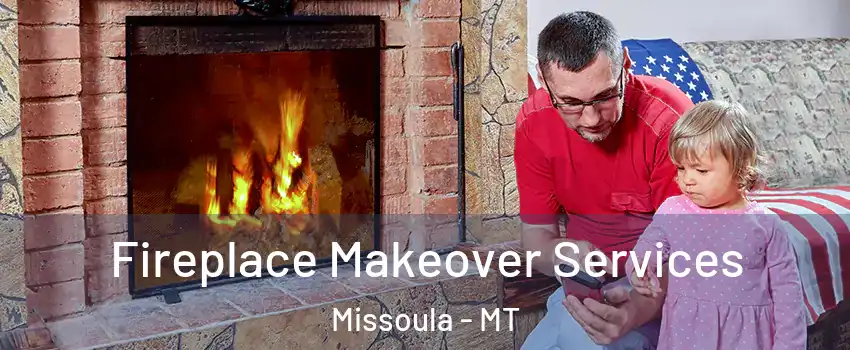  Fireplace Makeover Services Missoula - MT