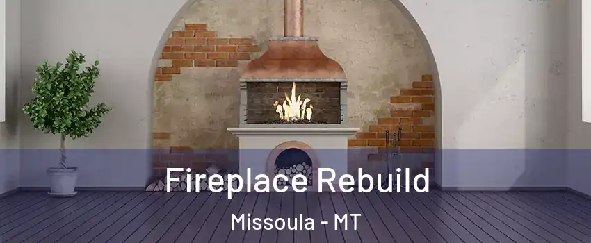  Fireplace Rebuild Missoula - MT