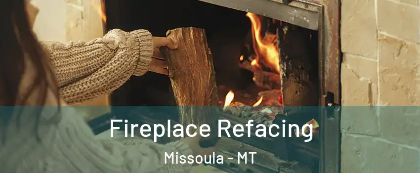 Fireplace Refacing Missoula - MT