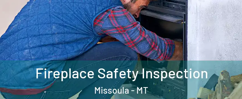  Fireplace Safety Inspection Missoula - MT