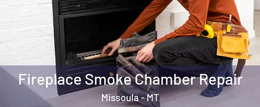  Fireplace Smoke Chamber Repair Missoula - MT