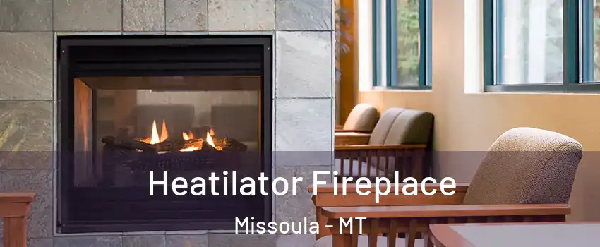  Heatilator Fireplace Missoula - MT
