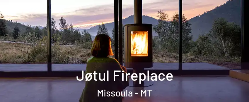  Jøtul Fireplace Missoula - MT