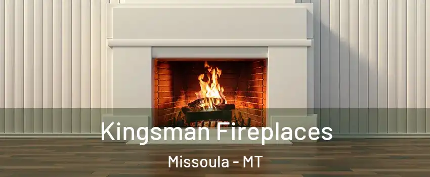  Kingsman Fireplaces Missoula - MT