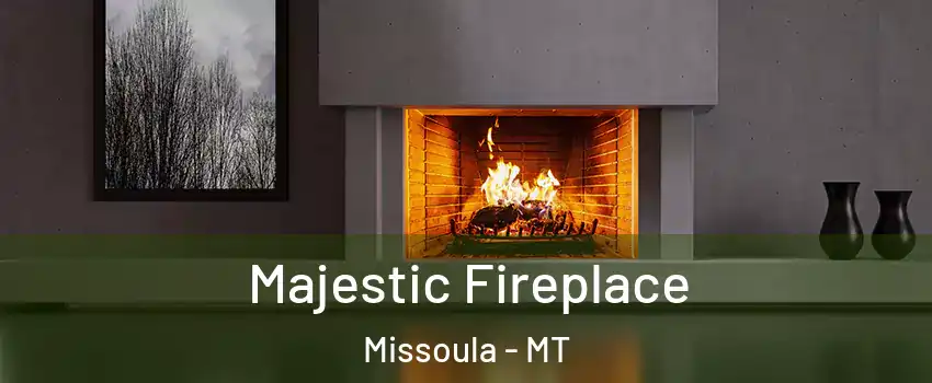  Majestic Fireplace Missoula - MT