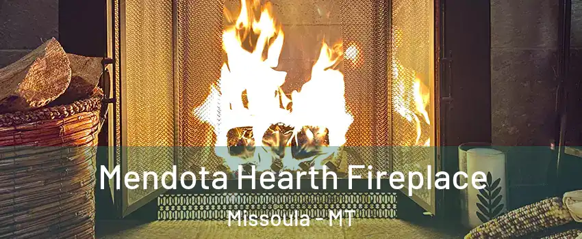  Mendota Hearth Fireplace Missoula - MT