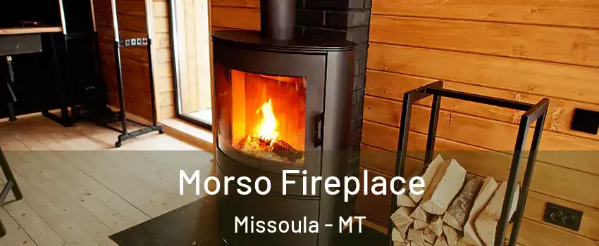  Morso Fireplace Missoula - MT