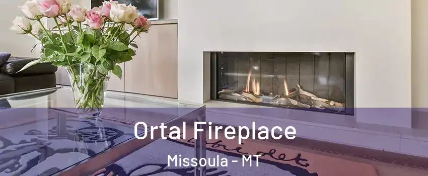 Ortal Fireplace Missoula - MT