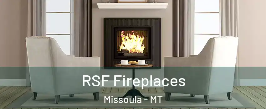  RSF Fireplaces Missoula - MT