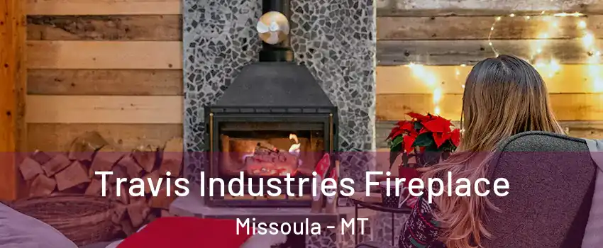  Travis Industries Fireplace Missoula - MT