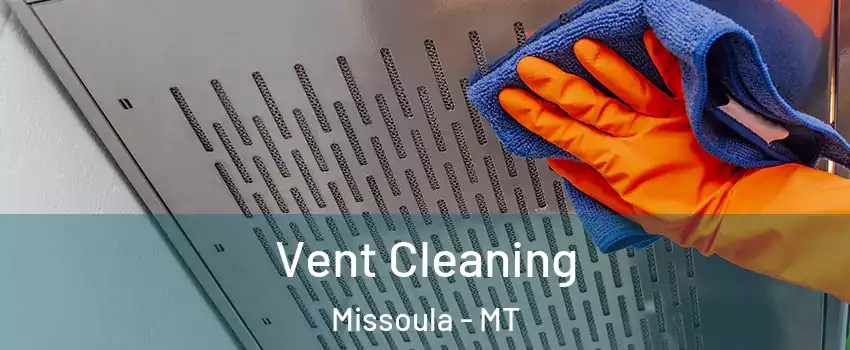  Vent Cleaning Missoula - MT